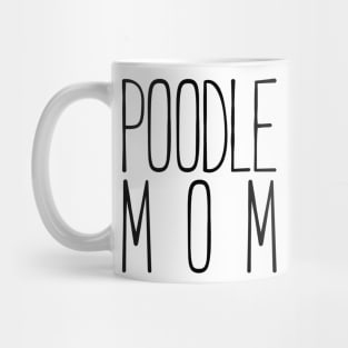 Poodle mom sweet t-shirt Mug